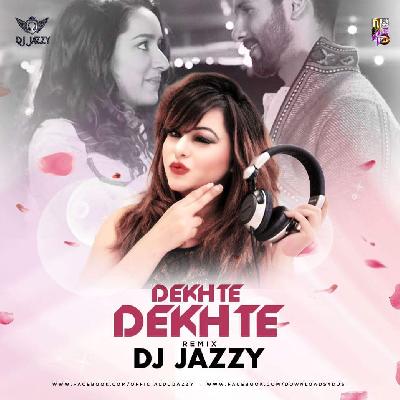 Dekhte Dekhte (Remix) - DJ Jazzy